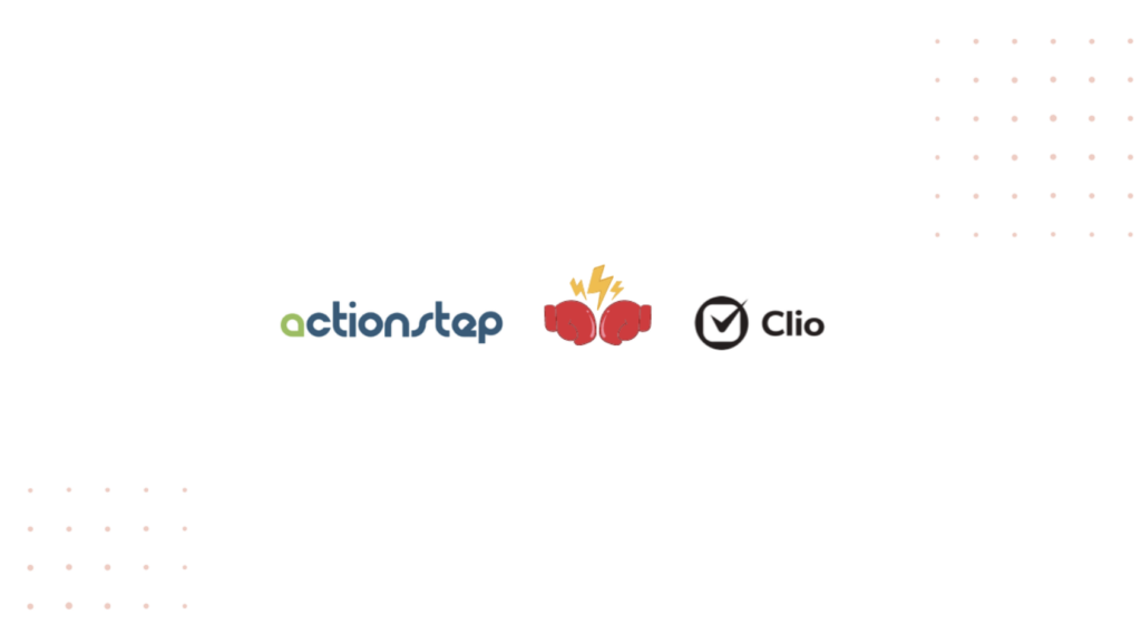 Actionstep Vs Clio: Which One is Right For You?